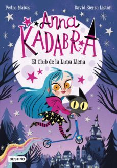 anna kadabra 1. el club de la luna llena (edicion mexicana) (ebook)-david sierra liston-pedro mañas-9786070778322