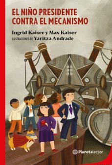 el niño presidente contra el mecanismo (ebook)-ingrid kaiser-max kaiser-9786070783722