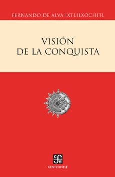 vision de la conquista (ebook)-fernando de alva ixtlilxochitl-9786071609922