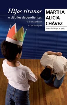 hijos tiranos o debiles dependientes (ebook)-martha alicia chavez-9786073104722
