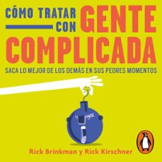 como tratar con gente complicada (audiolibro)-rick brinkman-rick kirschner-9786073807722