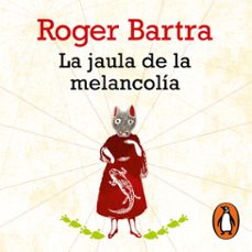 la jaula de la melancolia (audiolibro)-roger bartra-9786073809122