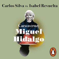 cara o cruz: miguel hidalgo (audiolibro)-carlos silva-isabel revuelta-9786073819022