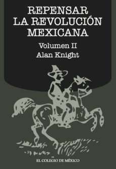 repensar la revolucion mexicana (volumen ii) (ebook)-alan knight-9786074628722