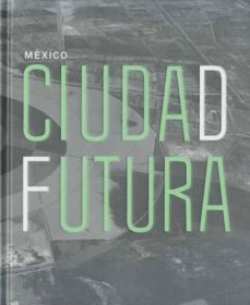 mexico ciudad futura-9786077515722