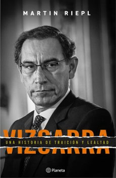 vizcarra, una breve historia de lealtad y traicion (ebook)-martin riepl-9786124431722