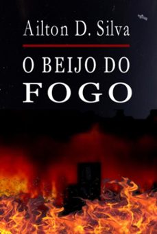 o beijo do fogo (ebook)-d. silva ailton-9786501237022