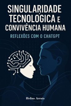 singularidade tecnologica e convivencia humana (ebook)-helius arrais-9786501473222