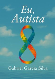 eu, autista (ebook)-gabriel garcia-9786501561622