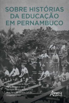 sobre historias da educaço em pernambuco (ebook)-fabiana cristina da silva-maria betania e silva-ana maria de oliveira galvao-9786525000022