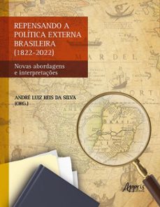 repensando a politica externa brasileira (1822-2022): novas abordagens e interpretaçes (ebook)-andré luiz reis da silva-9786525046822