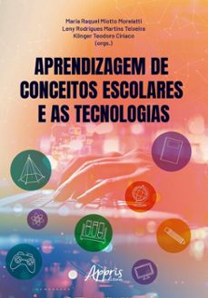aprendizagem de conceitos escolares e as tecnologias (ebook)-maria raquel miotto morelatti-leny rodrigues martins teixeira-klinger teodoro ciríaco-9786525069722