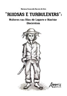 "rixosas e turbulentas": mulheres nas vilas de lagarto e riacho oitocentista (ebook)-mariana emanuelle barreto de gois-9786525083322