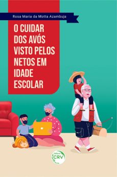 o cuidar dos avos visto pelos netos em idade escolar (ebook)-rosa maria da motta azambuja-9786525104522