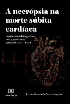 a necrópsia na morte súbita cardíaca (ebook)-larissa pereira da costa sampaio-9786525223322