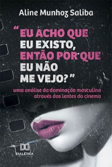 "eu acho que eu existo, ento por que eu no me vejo?" (ebook)-aline munhoz saliba-9786525261522