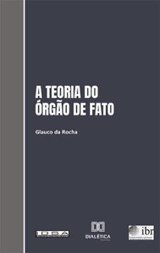 a teoria do orgo de fato e sua aplicaço ao direito brasileiro (ebook)-glauco da rocha-9786525266022