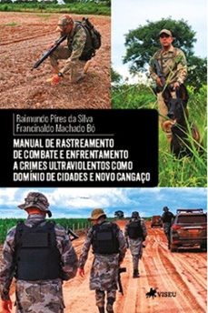 manual de rastreamento de combate e enfrentamento a crimes ultraviolentos como dominio de cidades e novo cangaço (ebook)-raimundo pires da silva-francinaldo machado bó-9786525499222