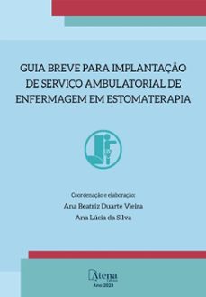 guia breve para implantaço de serviço ambulatorial de enfermagem em estomaterapia (ebook)-alexandra lino-ana silva-ana pacheco-9786525808222