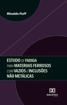 estudo de fadiga para materiais ferrosos com vazios e incluses no metalicas (ebook)-rinaldo puff-9786527042822
