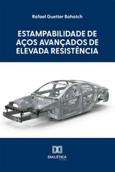 estampabilidade de aços avançados de elevada resistência (ebook)-rafael guetter bohatch-9786527093022