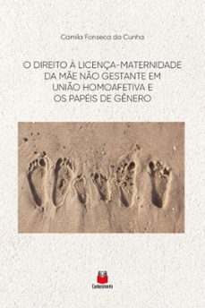 o direito a licença-maternidade da me no gestante em unio homoafetiva e os papeis de genero (ebook)-9786553873322