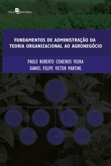 fundamentos de administração da teoria organizacional ao agronegócio (ebook)-paulo cisneiros-daniel felipe victor martins-9786558402022