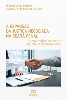 a expanso da justiça negociada na seara penal (ebook)-gilmaro alves ferreira-mateus nelito martins da silva-9786559569922