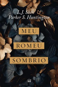 meu romeu sombrio  o dark romance de l.j. shen e parker s. huntington e uma releitura moderna de romeu e julieta e a bela e a fera (ebook)-l.j. shen-parker s huntington-9786559703722