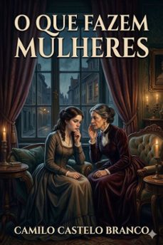 o que fazem mulheres: romance philosophico (ebook)-9786726030422