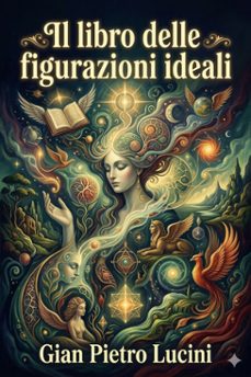 il libro delle figurazioni ideali (ebook)-gian pietro lucini-9786726574322
