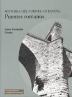 historia del puente en españa : puentes romanos (ebook)-carlos fernandez casado-9788400096922