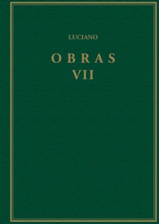 obras. volumen vii, hipias o las termas; sobre la sala; prometeo; acerca de los sacrificios; anacarsis o sobre los ejercicios atleticos; alejandro o un falso divino; imagenes; sobre la danza; sobre la-9788400108922