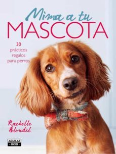 mima a tu mascota-rachelle blondel-9788403509122