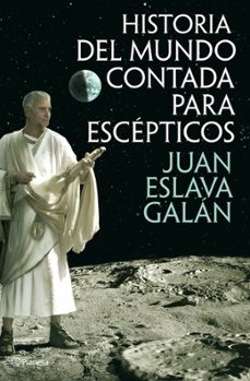 historia del mundo contada para escepticos-juan eslava galan-9788408013822