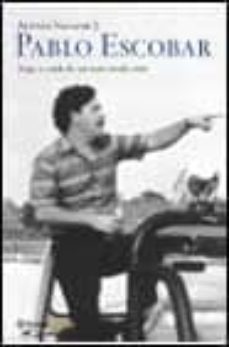 pablo escobar: auge y caida de un narcotraficante-alonso salazar j.-9788408040422
