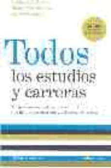 todos los estudios y carreras: la guia mas rapida y actualizada c on la adaptacion al nuevo sistema educativo-montserrat oliveras-isabel arimany-carlos de la fuente-9788408057222
