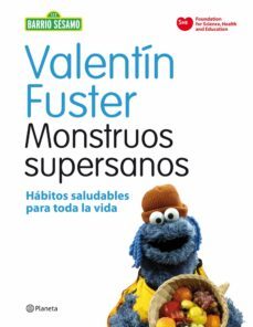 monstruos supersanos: habitos saludables para toda la vida (barri o sesamo)-valentin fuster-9788408091622