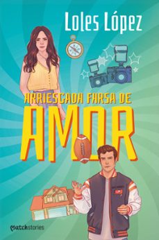 arriesgada farsa de amor-loles lopez-9788408296522