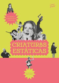criaturas estaticas: un repaso a la historia de la fotonovela-manuel moreno-maite zabaleta-9788409619122