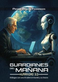 guardianes del mañana: humanidad 3.0-pedro pozas terrados-9788410041622