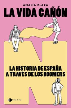 la vida cañon: la historia de españa a traves de los boomers-analia plaza-9788410293922