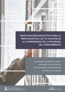investigacion educativa para la innovacion de las tic aplicadas a la enseñanza de la sociedad del conocimiento (ebook)-juan miguel fernández campoy-juan pablo catalán cueto-9788410701922