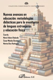 nuevos avances en educacion: metodologias didacticas para la enseñanza de lenguas extranjeras y educacion fisica. (ebook)-maría valero redondo-9788410703322