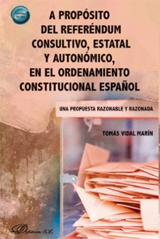 a proposito del referendum consultivo, estatal y autonomico, en el ordenamiento constitucional español. una propuesta razonable y razonada (ebook)-tomas vidal marin-9788410708822