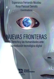 nuevas fronteras. el derecho y las humanidades ante la revolucion tecnologica digital-9788410811522