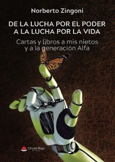 de la lucha por el poder a la lucha por la vida. cartas y libros a mis nietos y a la generacion alfa-9788410820722