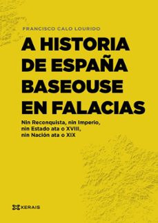 a historia de españa baseouse en falacias-9788411102322