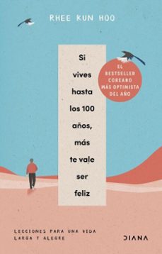 si vives hasta los 100 años, mas te vale ser feliz (ebook)-rhee kun hoo-9788411192422
