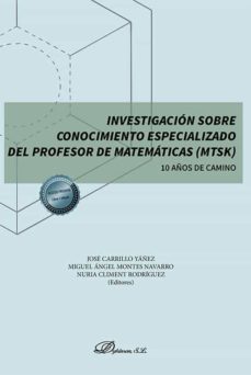 investigacion sobre conocimiento especializado del profesor de matematicas (mtsk) 10 años de camino. (ebook)-9788411224222